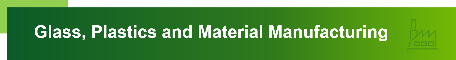 Glass, Plastics and Material Manufacturing
